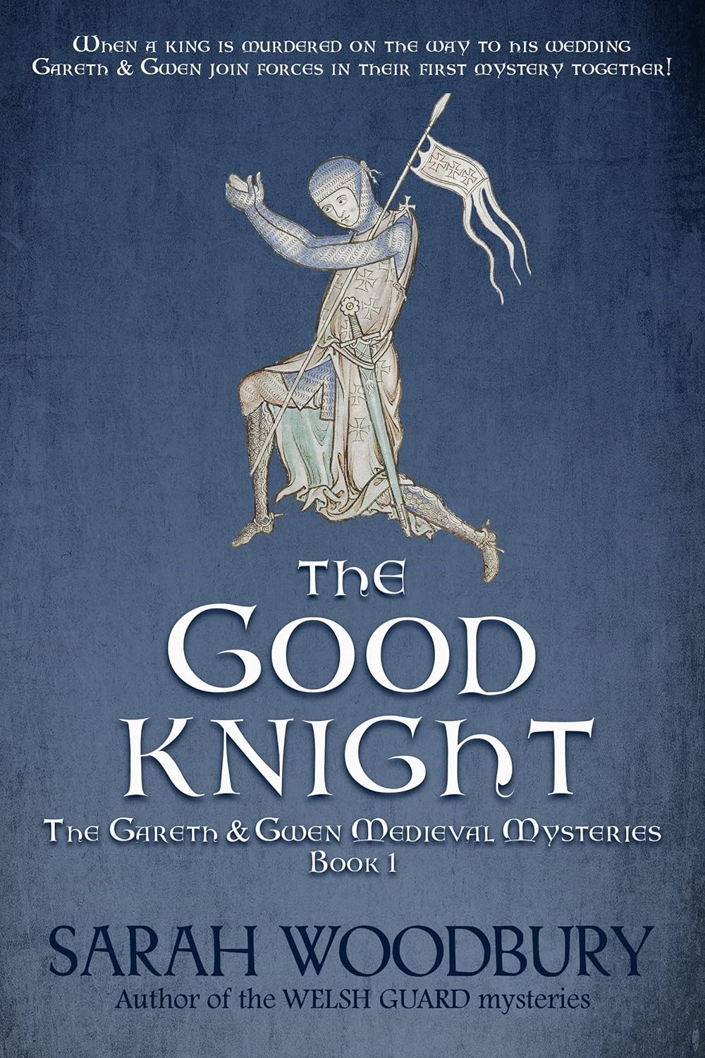 The Good Knight (The Gareth & Gwen Medieval Mysteries Book 1)